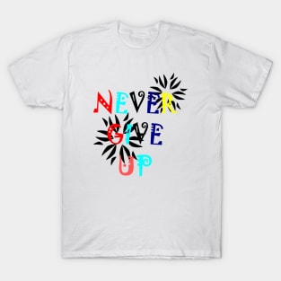 Never give up motivational quote T-Shirt